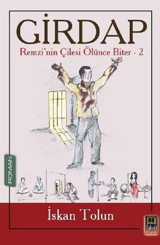 Girdap - Remzi’Nin Çilesi Ölünce Biter 2 Girdap - Remzi’Nin Çilesi Ölünce Biter 2