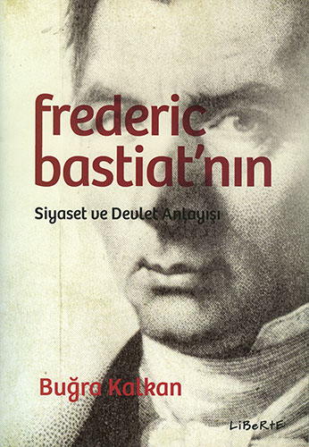 Frederic Bastiat'nın Siyaset ve Devlet Anlayışı