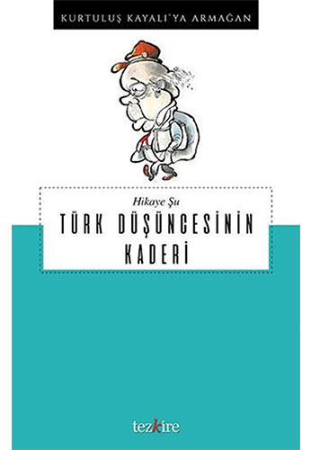 Hikaye Şu Türk Düşüncesinin Kaderi