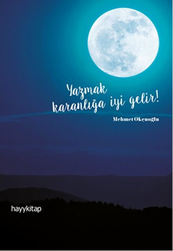 Yazmak Karanlığa İyi Gelir Yazmak Karanlığa İyi Gelir