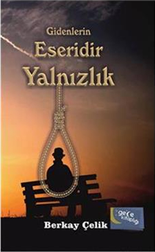 Gidenlerin Eseridir Yalnızlık Gidenlerin Eseridir Yalnızlık