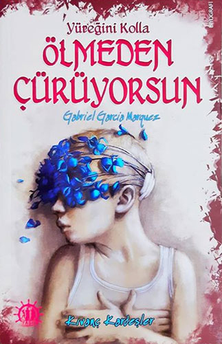 Yüreğini Kolla Ölmeden Çürüyorsun : Gabriel Garcia Marquez Yüreğini Kolla Ölmeden Çürüyorsun : Gabriel Garcia Marquez