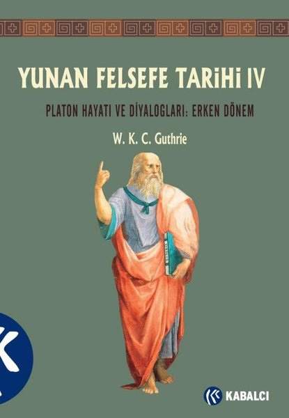 Yunan Felsefe Tarihi 4 - Platon Hayatı ve Diyalogları - Erken Dönem