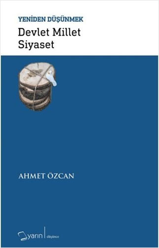 Devlet Millet Siyaset - Yeniden Düşünmek