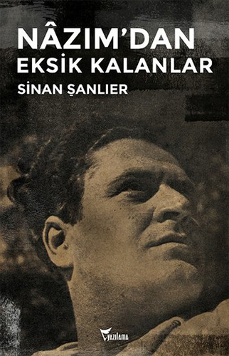 Nazımdan Eksik Kalanlar Nazımdan Eksik Kalanlar