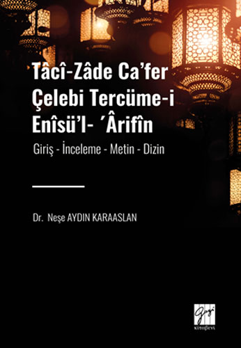 Tâcî-zâde Ca’fer Çelebi Tercüme-i Enîsü’l- ’Ârifîn 