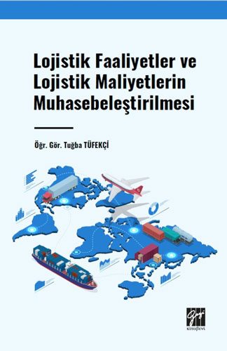 Lojistik Faaliyetler ve Lojistik Maliyetlerin Muhasebeleştirilmesi 