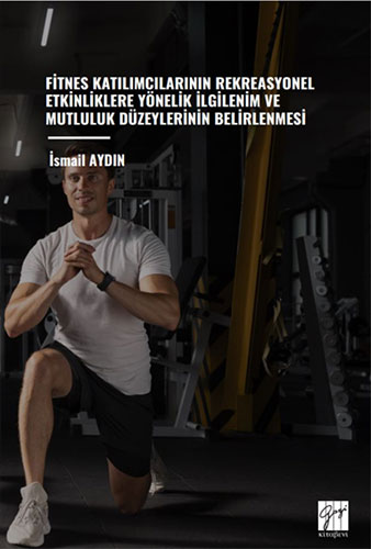 Fitnes Katılımcılarının Rekreasyonel Etkinliklere Yönelik İlgilenim ve Mutluluk Düzeylerinin Belirlenmesi