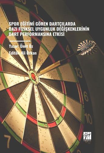 Spor Eğitimi Gören Dartçılarda Bazı Fiziksel Uygunluk Değişkenlerinin Dart Performansına Etkisi