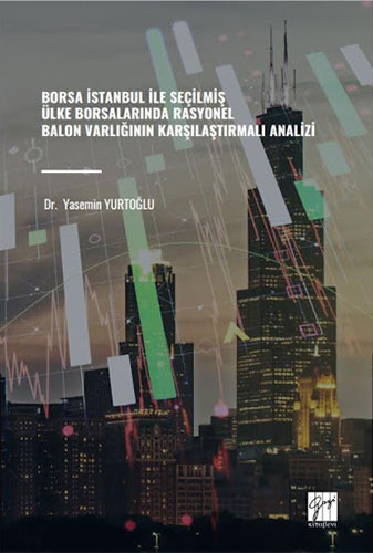 Borsa İstanbul İle Seçilmiş Ülke Borsalarında Rasyonel Balon Varlığının Karşılaştırmalı Analizi