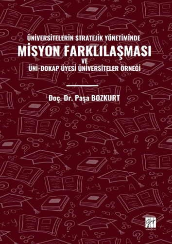 Üniversitelerin Stratejik Yönetiminde Misyon Farklılaşması ve Üni-Dokap Üyesi Üniversiteler Örneği