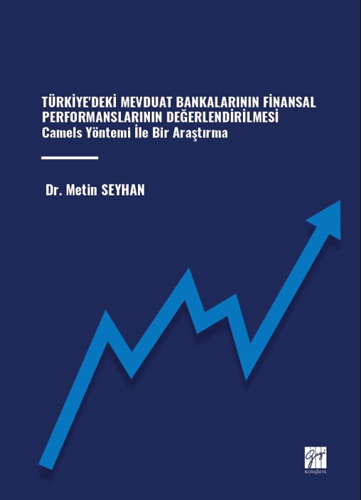 Türkiye'deki Mevduat Bankalarının Finansal Performanslarının Değerlendirilmesi Camels Yöntemi İle Bir Araştırma