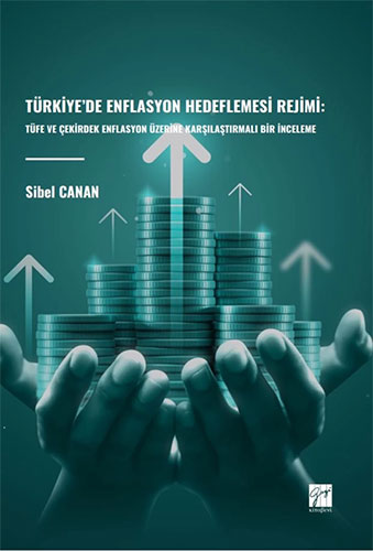 Türkiye’de Enflasyon Hedeflemesi Rejimi - Tüfe ve Çekirdek Enflasyon Üzerine Karşılaştırmalı Bir İnceleme