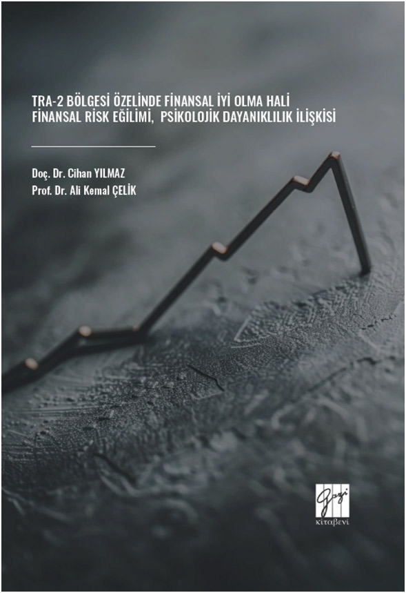 TRA-2 Bölgesi Özelinde Finansal İyi Olma Hali-Finansal Risk Eğilimi-Psikolojik Dayanıklılık İlişkisi