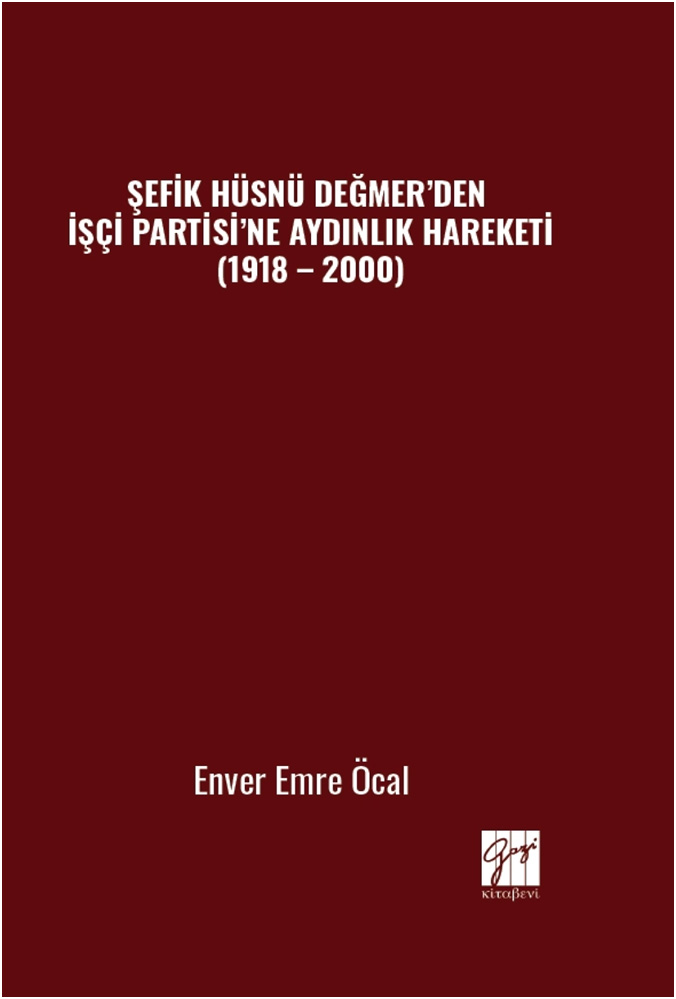 Şefik Hüsnü Değmer’den İşçi Partisi’ne Aydınlık Hareketi (1918 - 2000)