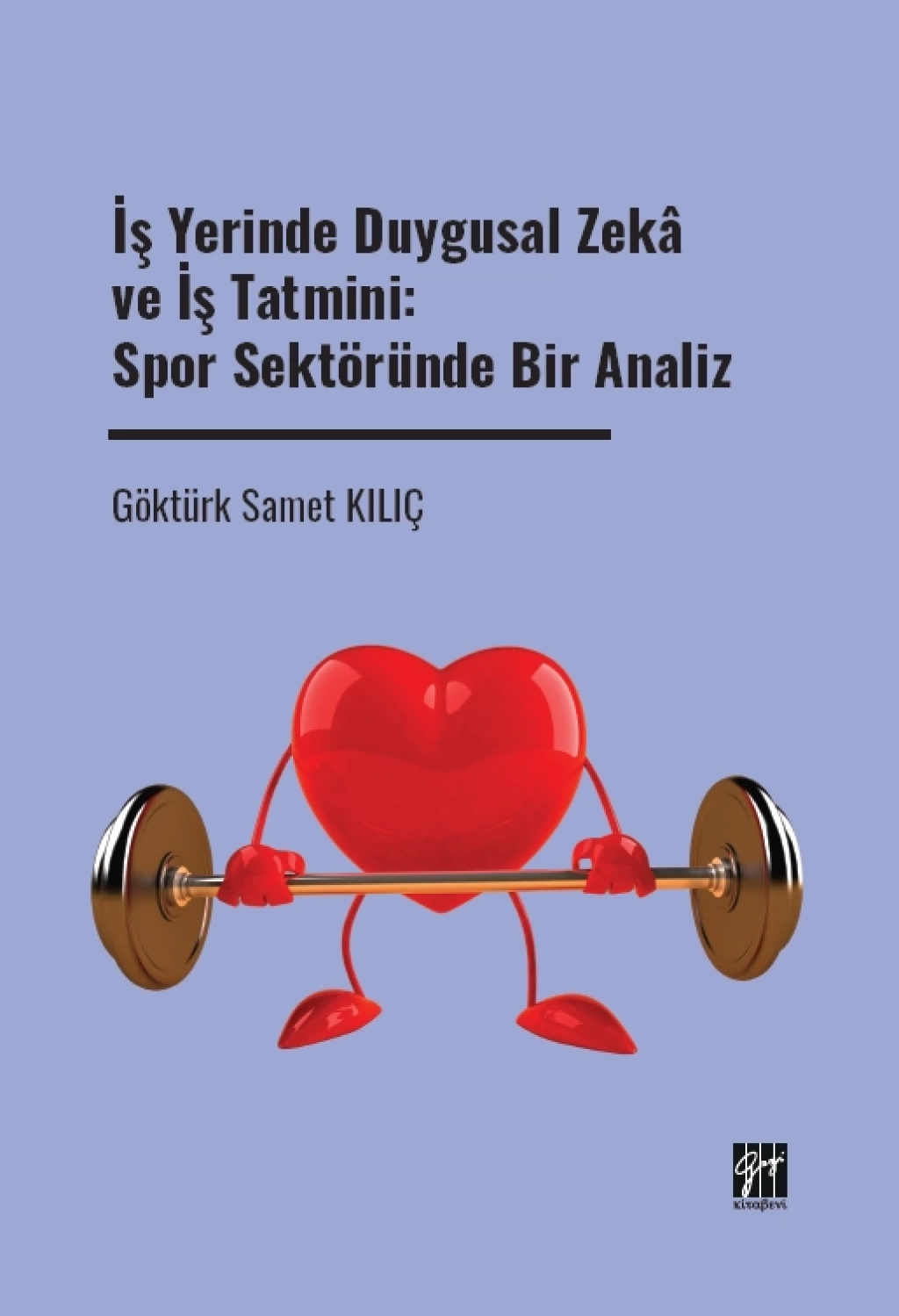  İş Yerinde Duygusal Zekâ ve İş Tatmini - Spor Sektöründe Bir Analiz