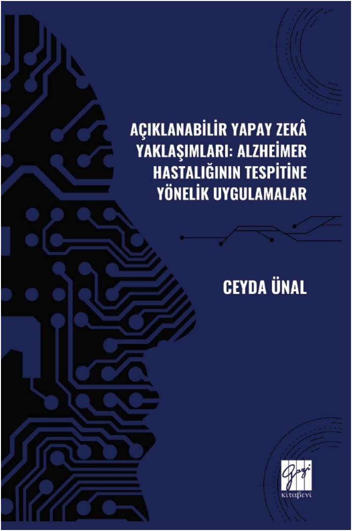 Açıklanabilir Yapay Zekâ Yaklaşımları - Alzheimer Hastalığının Tespitine Yönelik Uygulamalar