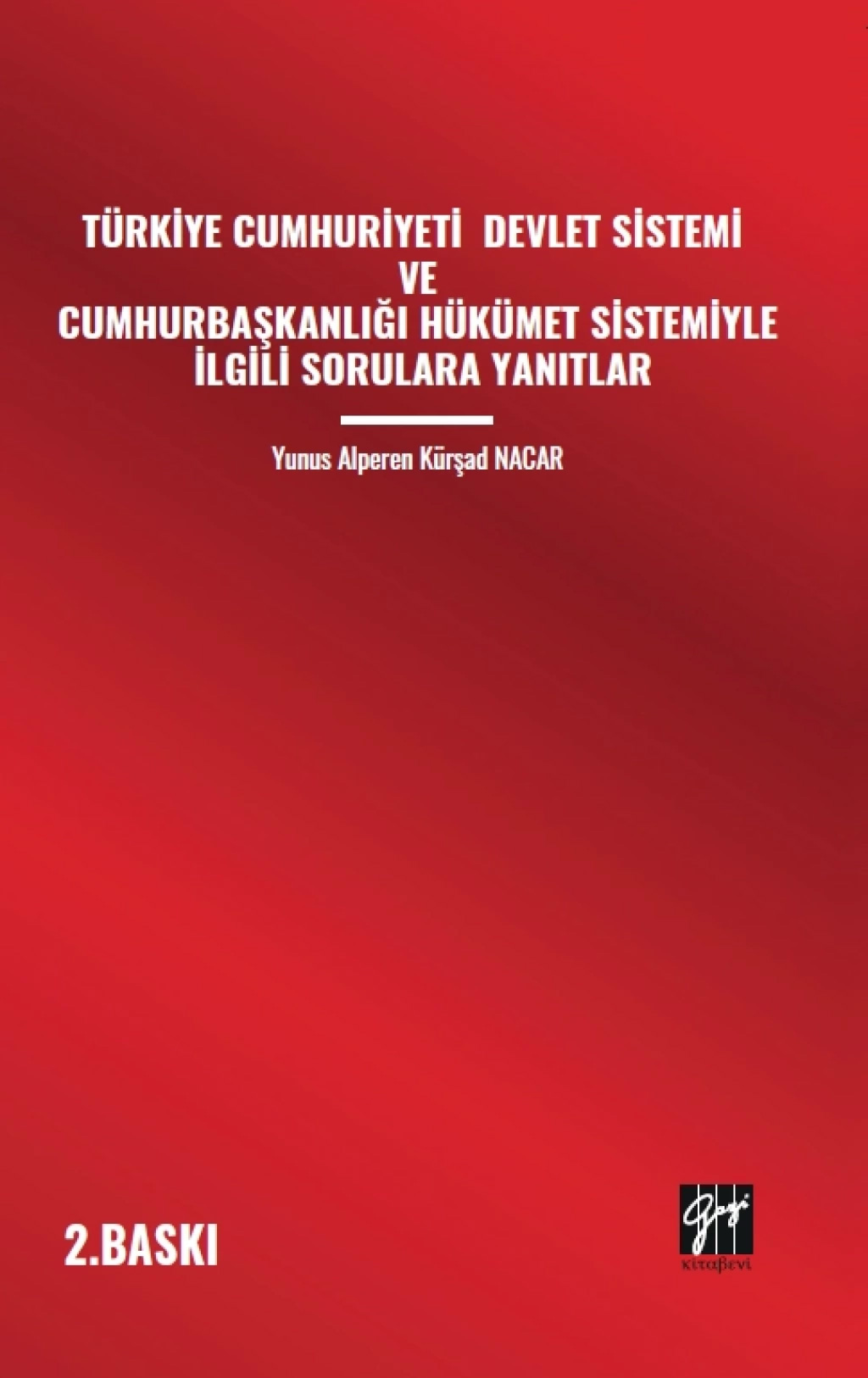 Türkiye Cumhuriyeti Devlet Sistemi Ve Cumhurbaşkanlığı Hükümet Sistemiyle İlgili Sorulara Yanıtlar