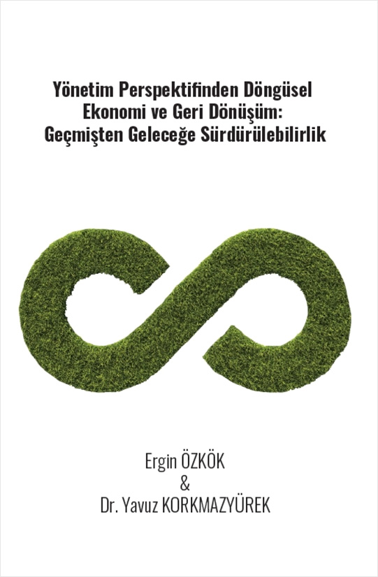 Yönetim Perspektifinden Döngüsel Ekonomi Ve Geri Dönüşüm - Geçmişten Geleceğe Sürdürülebilirlik