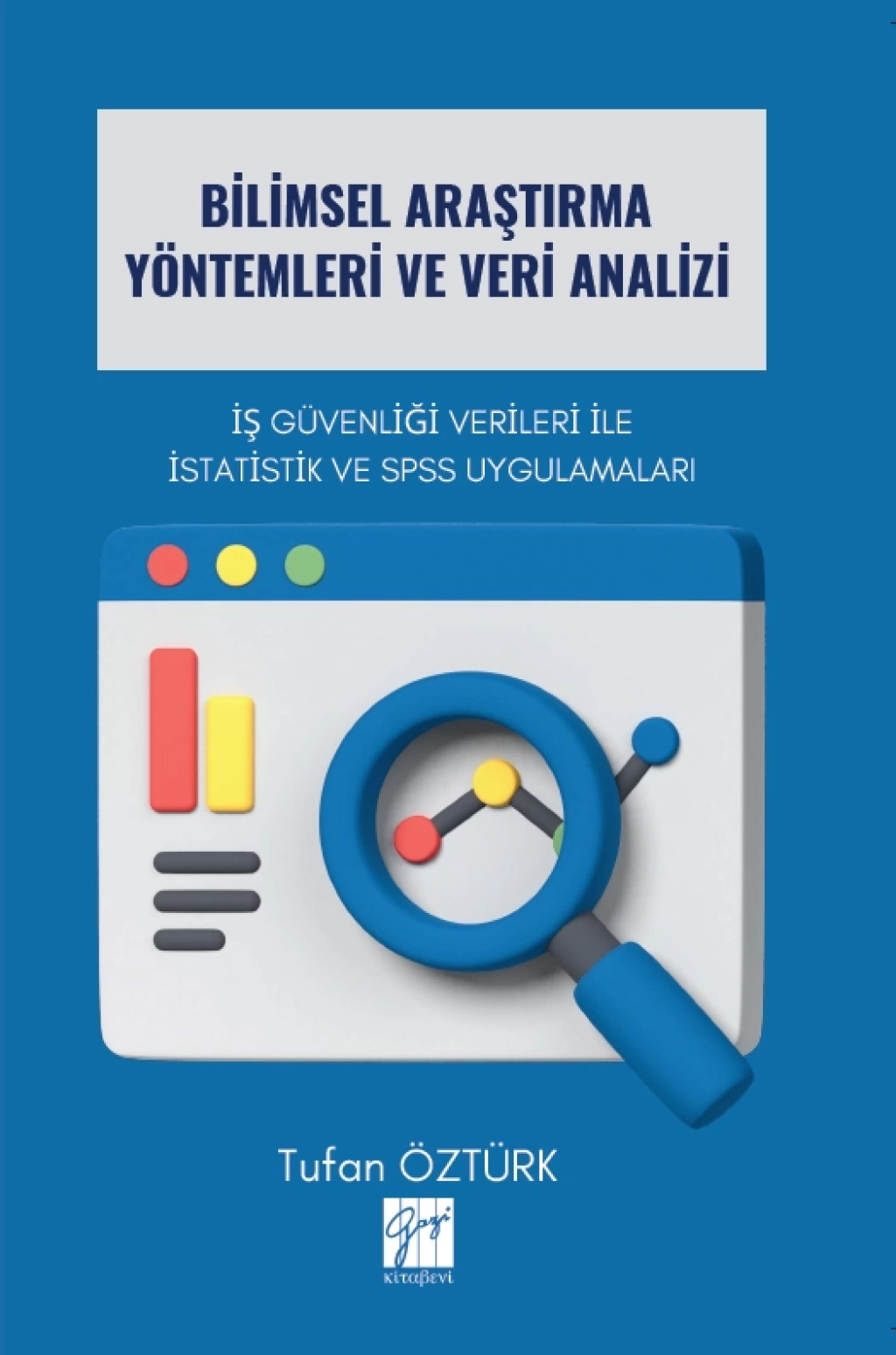 Bilimsel Araştırma Yöntemleri ve Veri Analizi - İş Güvenliği Verileri İle İstatistik ve Spss Uygulamaları
