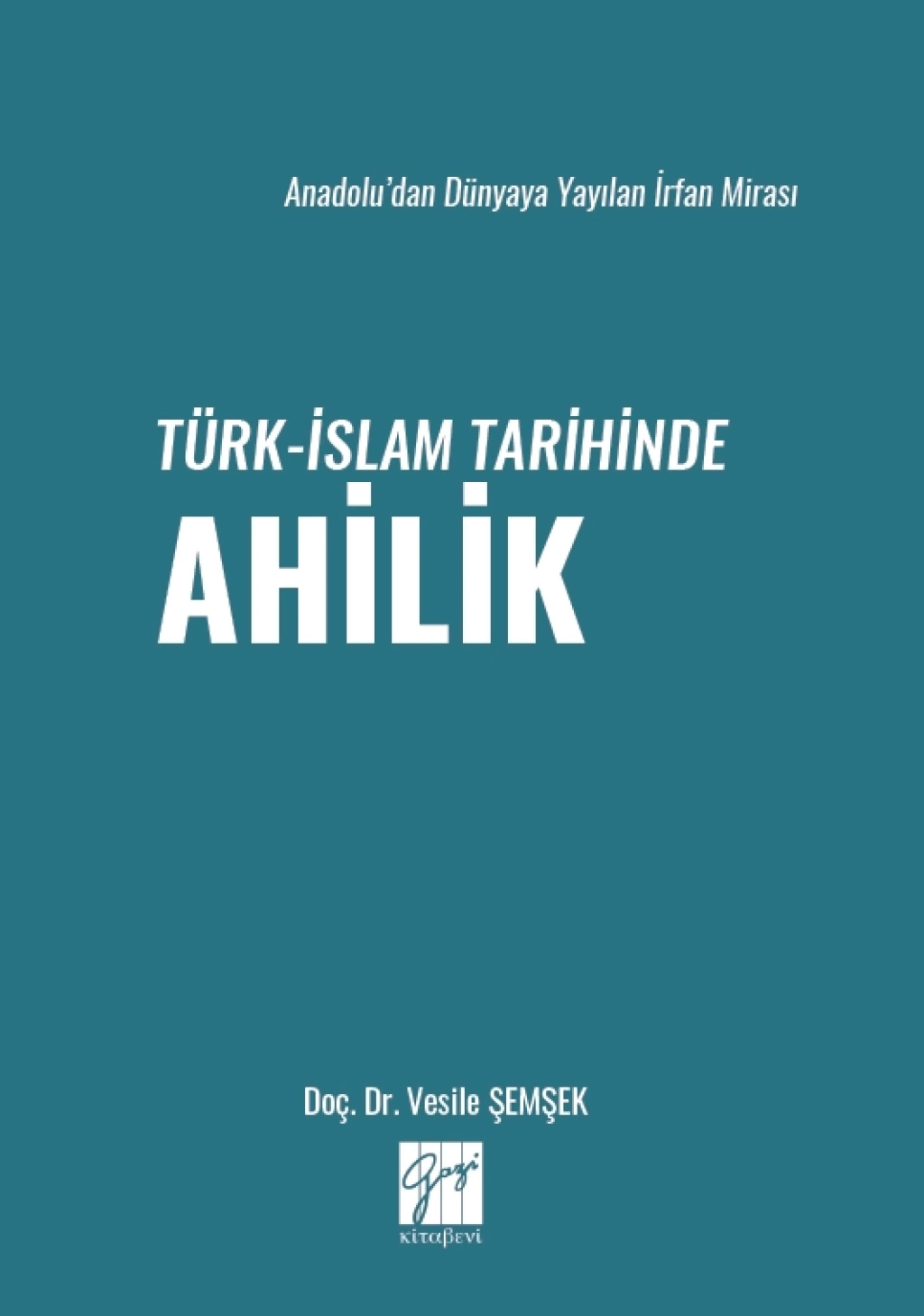 Anadolu’dan Dünyaya Yayılan İrfan Mirası Türk-İslam Tarihinde Ahilik