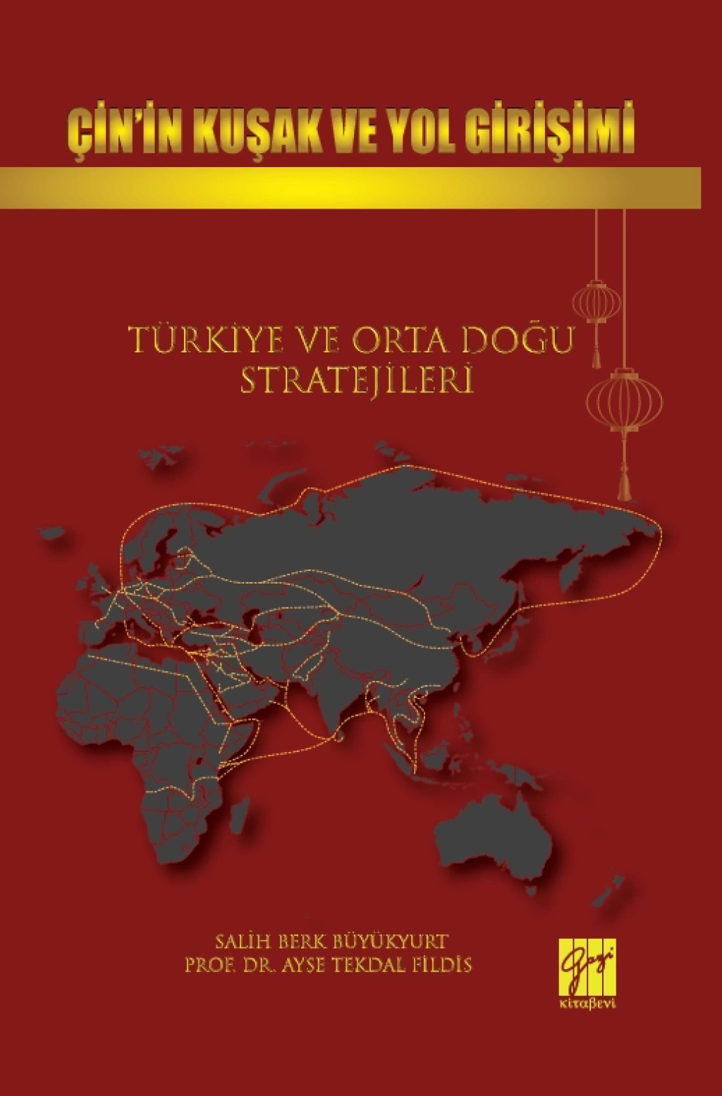 Çin’in Kuşak ve Yol Girişimi - Türkiye ve Orta Doğu Stratejileri