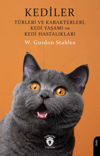 Kediler - Türleri ve Karakterleri Kedi Yaşamı ve Kedi Hastalıkları