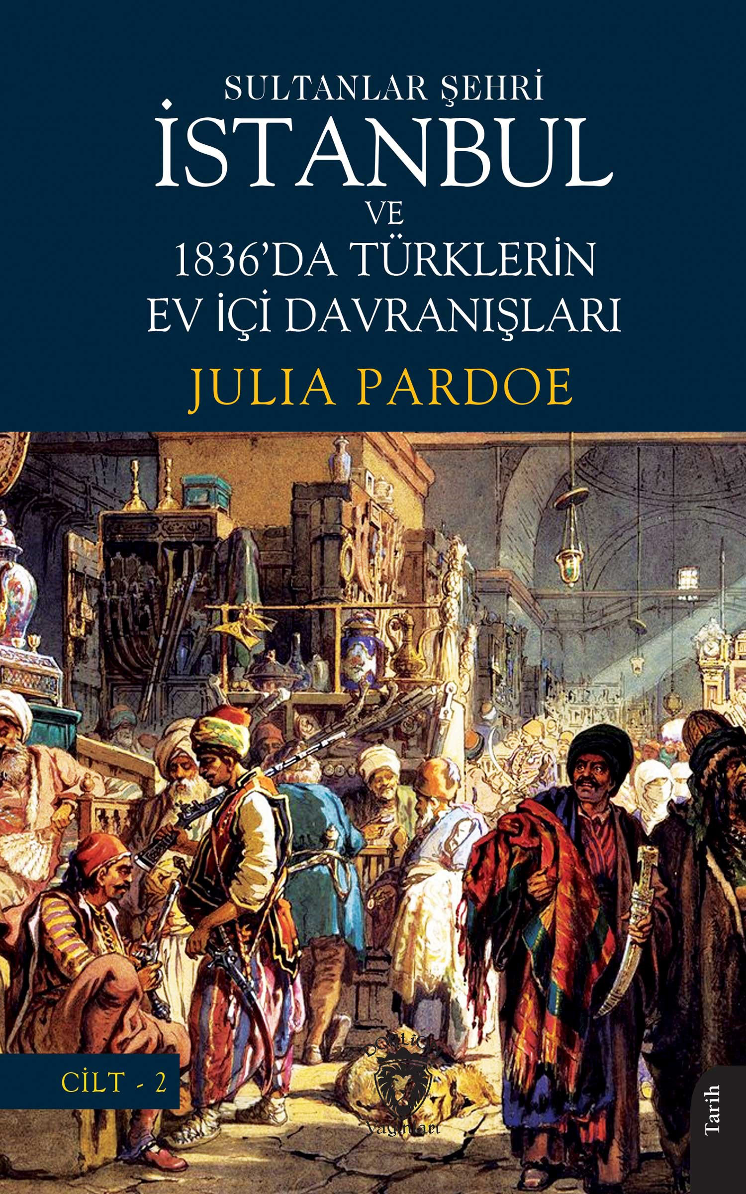 Sultanlar Şehri İstanbul ve 1836'da Türklerin Ev İçi Davranışları Cilt-2