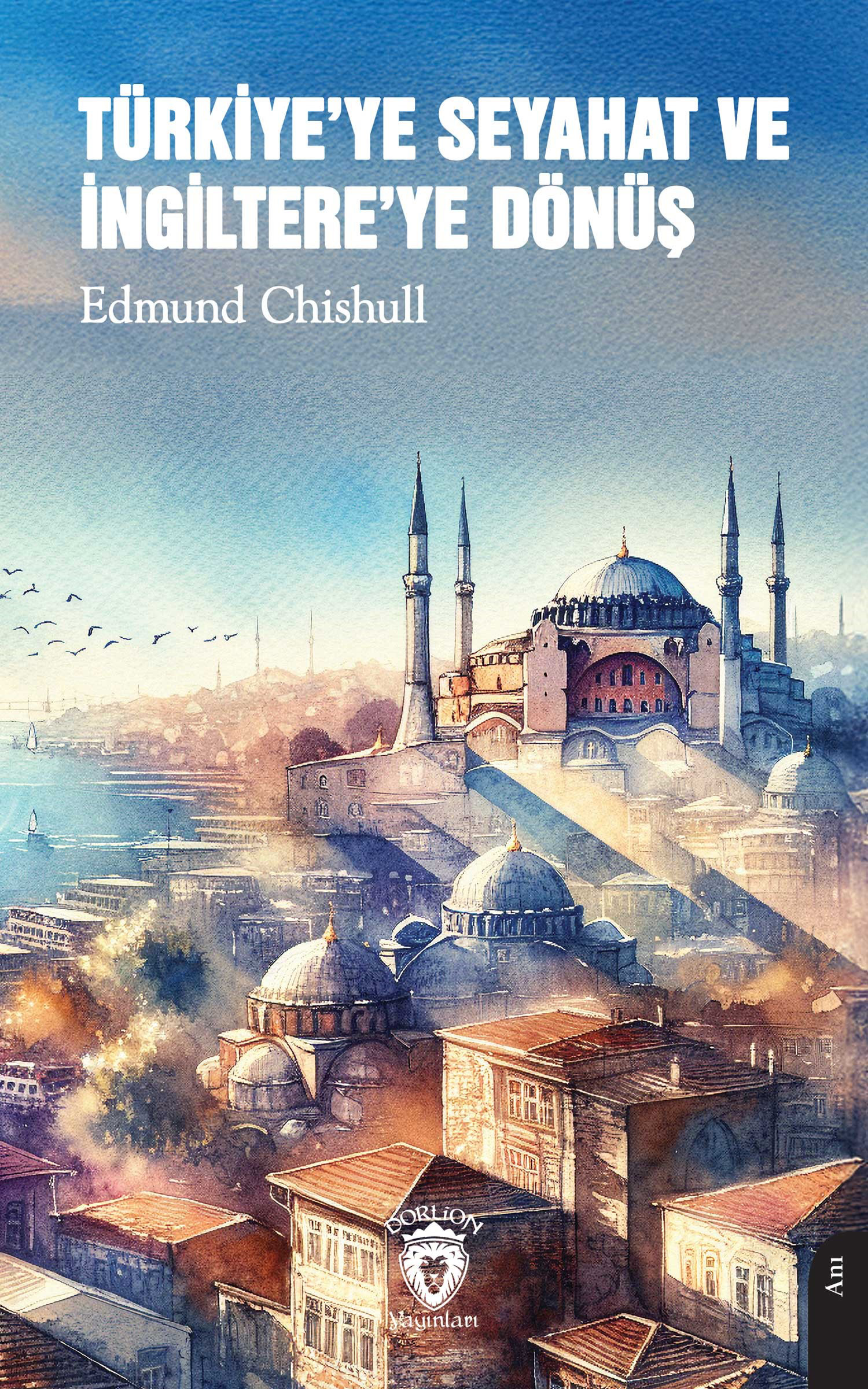 Türkiye’ye Seyahat ve İngiltere’ye Dönüş