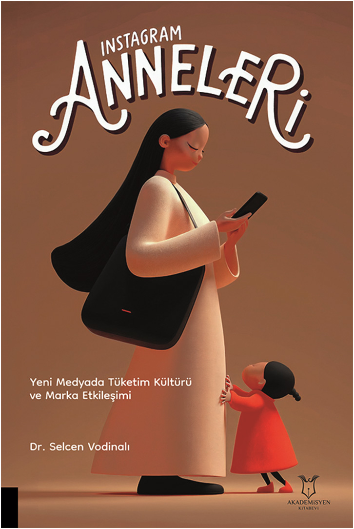 Instagram Anneleri - Yeni Medyada Tüketim Kültürü ve Marka Etkileşimi