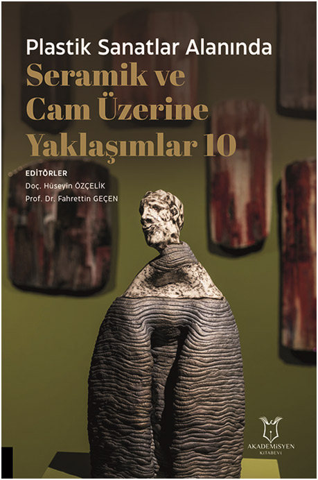 Plastik Sanatlar Alanında Seramik ve Cam Üzerine Yaklaşımlar 10