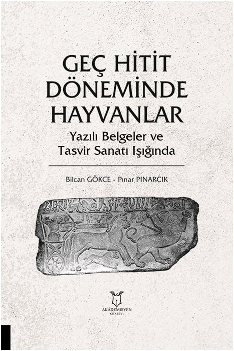 Geç Hitit Döneminde Hayvanlar - Yazılı Belgeler ve Tasvir Sanatı Işığında