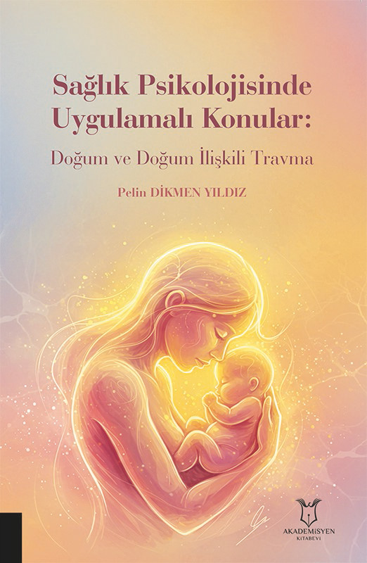 Sağlık Psikolojisinde Uygulamalı Konular: Doğum ve Doğum İlişkili Travma
