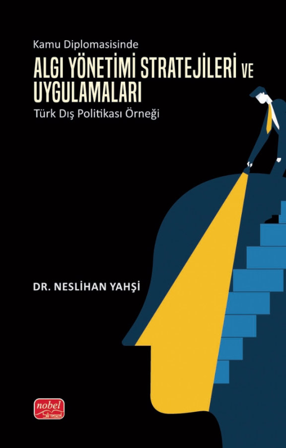 Kamu Diplomasisinde Algı Yönetimi Stratejileri ve Uygulamaları - Türk Dış Politikası Örneği