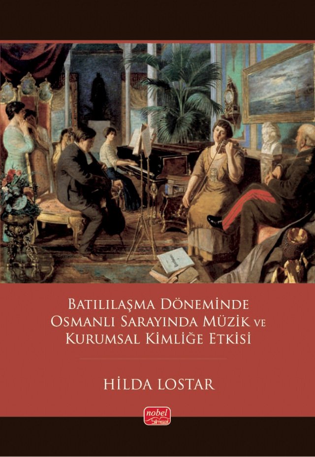 Batılılaşma Döneminde Osmanlı Sarayında Müzik ve Kurumsal Kimliğe Etkisi