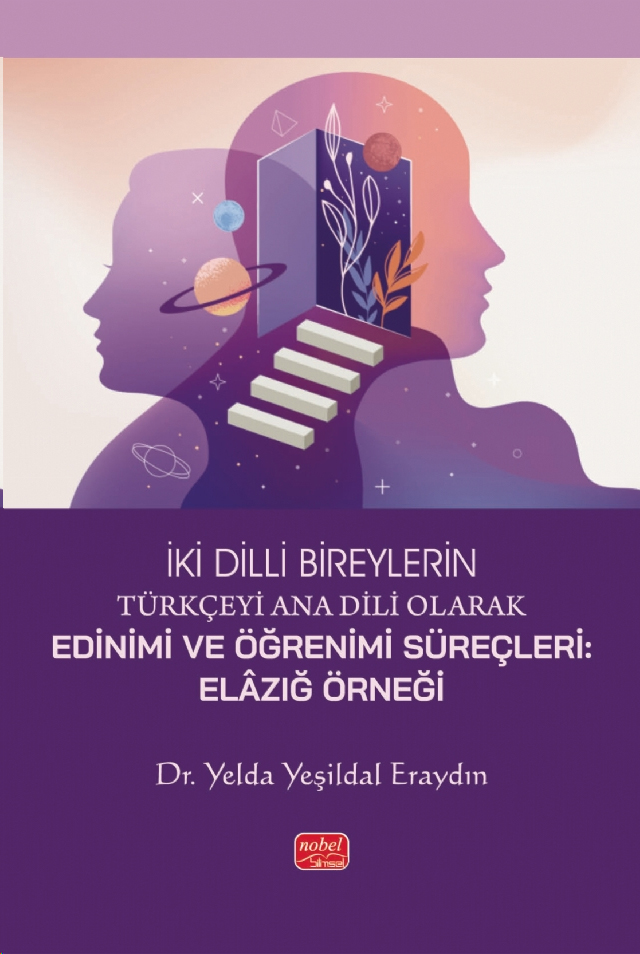 İki Dilli Bireylerin Türkçeyi Ana Dili Olarak Edinimi Ve Öğrenimi Süreçleri - Elazığ Örneği