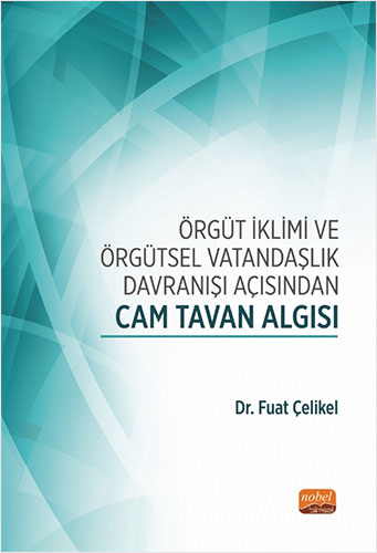Örgüt İklimi ve Örgütsel Vatandaşlık Davranışı Açısından Cam Tavan Algısı