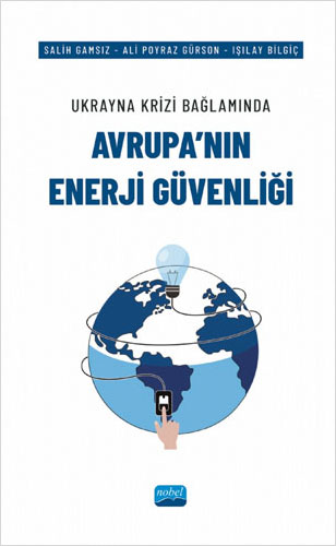 Ukrayna Krizi Bağlamında Avrupa’nın Enerji Güvenliği