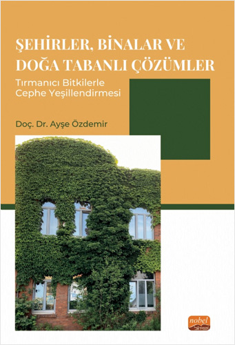 Şehirler Binalar ve Doğa Tabanlı Çözümler - Tırmanıcı Bitkilerle Cephe Yeşillendirmesi