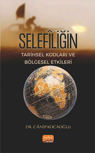 Selefîliğin Tarihsel Kodları ve Bölgesel Etkileri