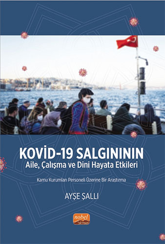Kovid -19 Salgınının Aile Çalışma ve Dini Hayata Etkileri Kamu Kurumları Personeli Üzerine Bir Araştırma