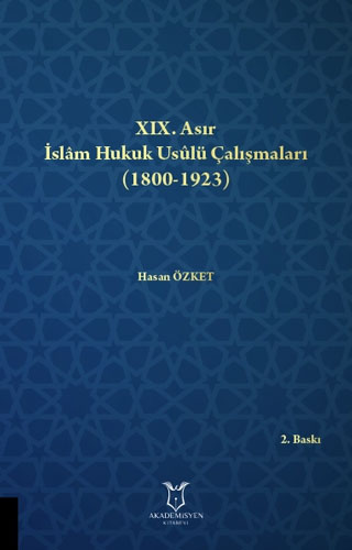 XIX. Asır İslâm Hukuk Usûlü Çalışmaları (1800-1923)