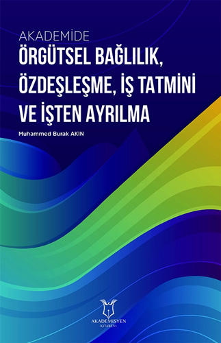 Akademide Örgütsel Bağlılık Özdeşleşme İş Tatmini ve İşten Ayrılma