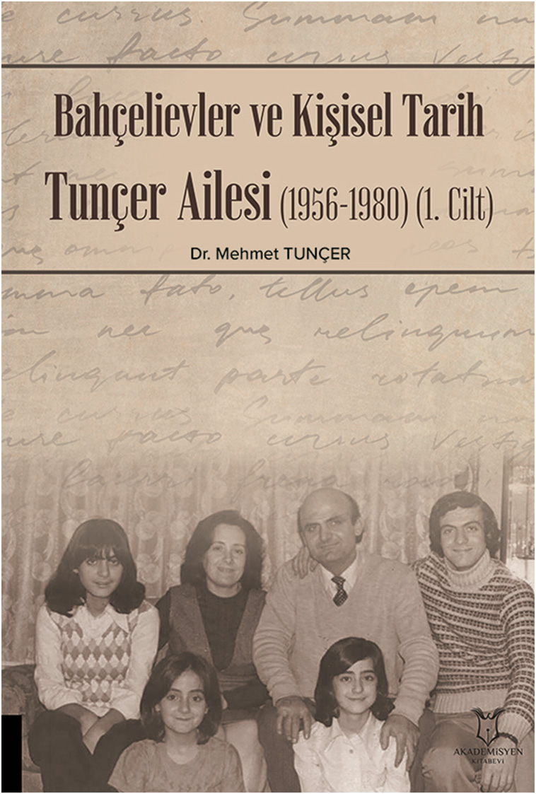 Bahçelievler ve Kişisel Tarih Tunçer Ailesi (1956-1980) (1. Cilt)