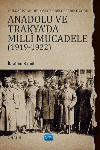 Bulgaristan Diplomatik Belgelerine Göre Anadolu ve Trakya'da Milli Mücadele