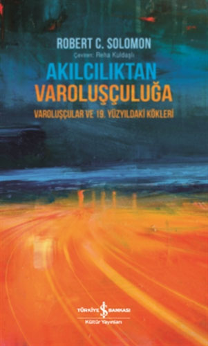 Akılcılıktan Varoluşçuluğa (Ciltli)
