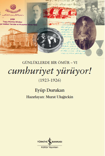 Günlüklerde Bir Ömür 6 - Cumhuriyet Yürüyor! 