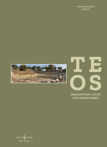 Teos - Inscriptions, Cults And Urban Fabric (Ciltli) Teos - Inscriptions, Cults And Urban Fabric (Ciltli)