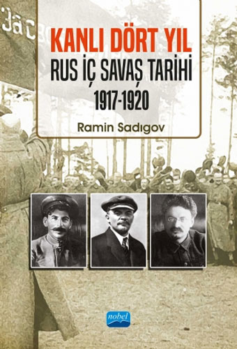 Kanlı Dört Yıl: Rus İç Savaş Tarihi (1917 - 1920)