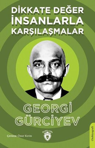 Dikkate Değer İnsanlarla Karşılaşmalar Dikkate Değer İnsanlarla Karşılaşmalar
